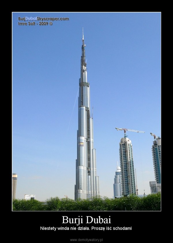 Burji Dubai – Niestety winda nie działa. Proszę iść schodami  