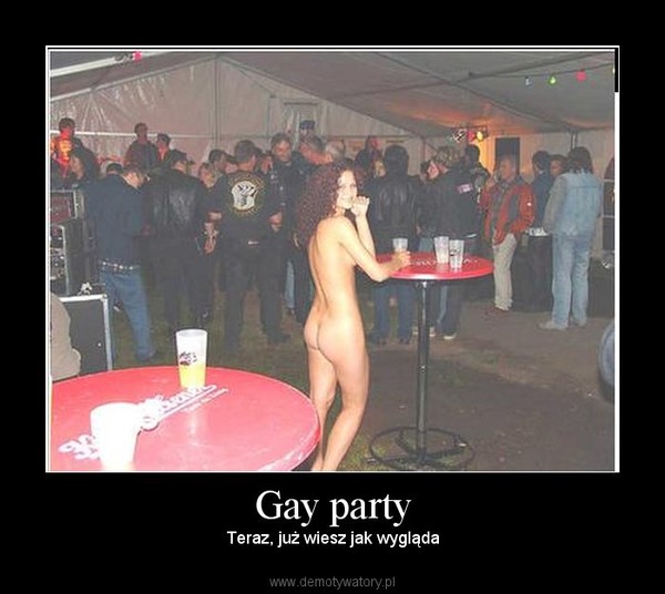 Gay party – Teraz, już wiesz jak wygląda 