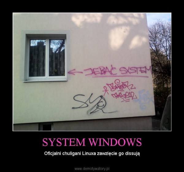 SYSTEM WINDOWS – Oficjalni chuligani Linuxa zawzięcie go dissują 