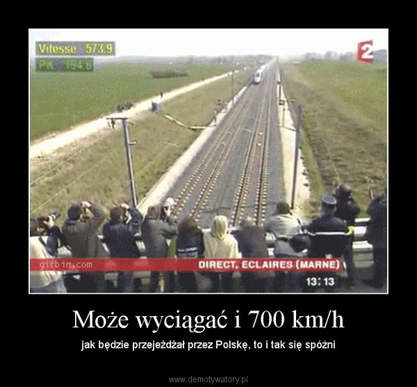 Może wyciągać i 700 km/h – jak będzie przejeżdżał przez Polskę, to i tak się spóźni 