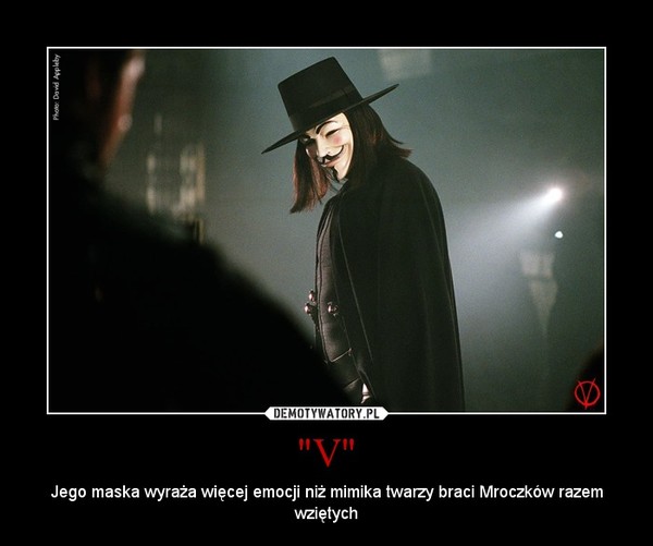 "V" – Jego maska wyraża więcej emocji niż mimika twarzy braci Mroczków razem wziętych 