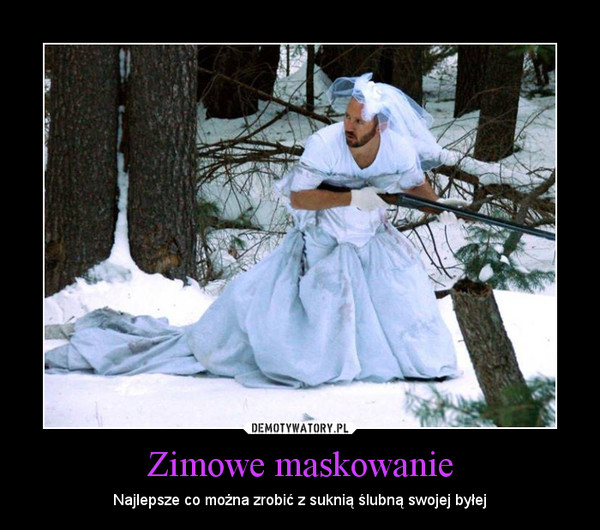 Zimowe maskowanie – Najlepsze co można zrobić z suknią ślubną swojej byłej 
