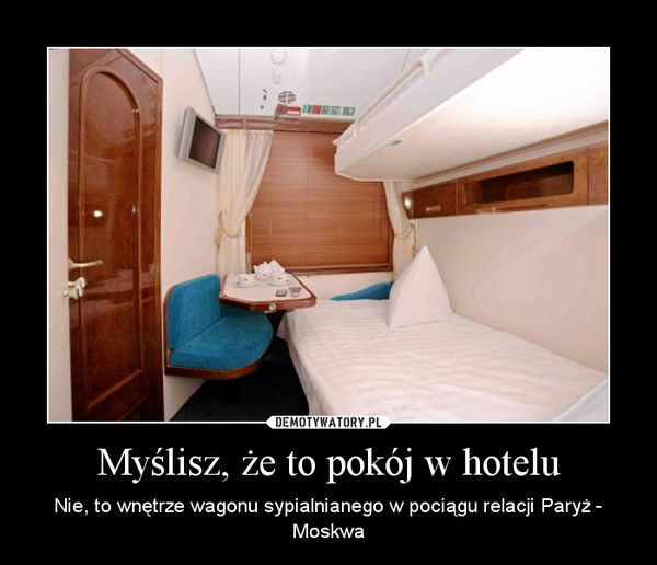 Myślisz, że to pokój w hotelu – Nie, to wnętrze wagonu sypialnianego w pociągu relacji Paryż - Moskwa 