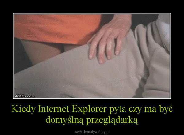 Kiedy Internet Explorer pyta czy ma być domyślną przeglądarką –  