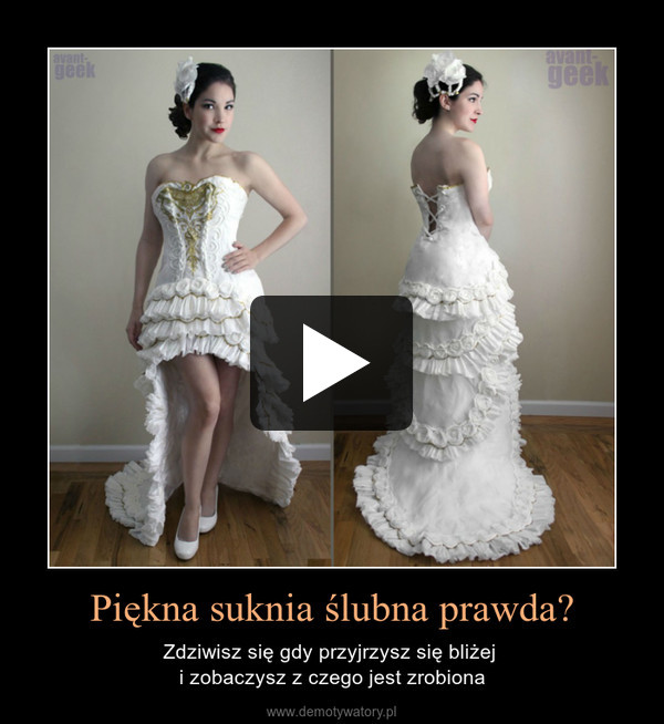 Piękna suknia ślubna prawda? – Zdziwisz się gdy przyjrzysz się bliżej i zobaczysz z czego jest zrobiona 