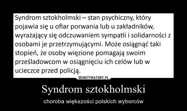 Syndrom sztokholmski – choroba większości polskich wyborców 