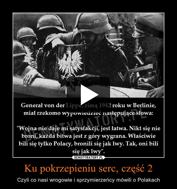 Ku pokrzepieniu serc, część 2 – Czyli co nasi wrogowie i sprzymierzeńcy mówili o Polakach 