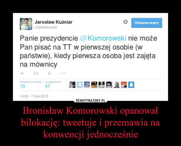 Bronisław Komorowski opanował bilokację: tweetuje i przemawia na konwencji jednocześnie
