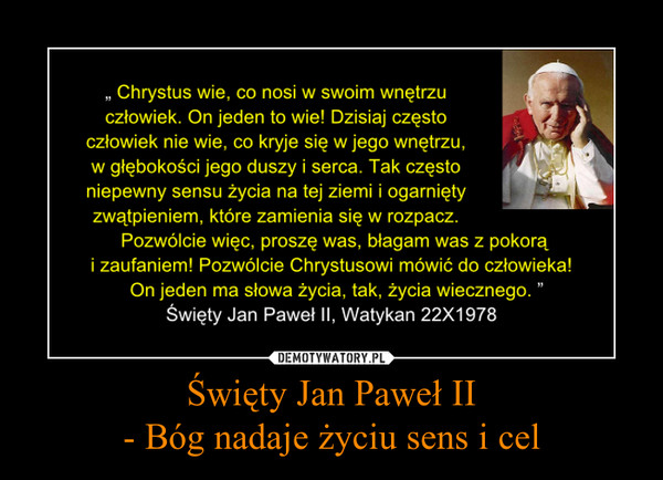Święty Jan Paweł II- Bóg nadaje życiu sens i cel –  