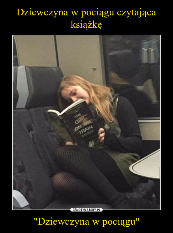 Dziewczyna w pociągu czytająca książkę "Dziewczyna w pociągu"
