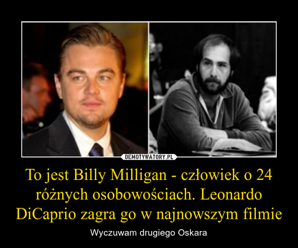 To jest Billy Milligan - człowiek o 24 różnych osobowościach. Leonardo DiCaprio zagra go w najnowszym filmie – Wyczuwam drugiego Oskara 