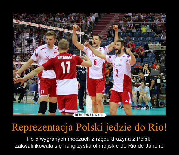 Reprezentacja Polski jedzie do Rio! – Po 5 wygranych meczach z rzędu drużyna z Polski zakwalifikowała się na igrzyska olimpijskie do Rio de Janeiro 