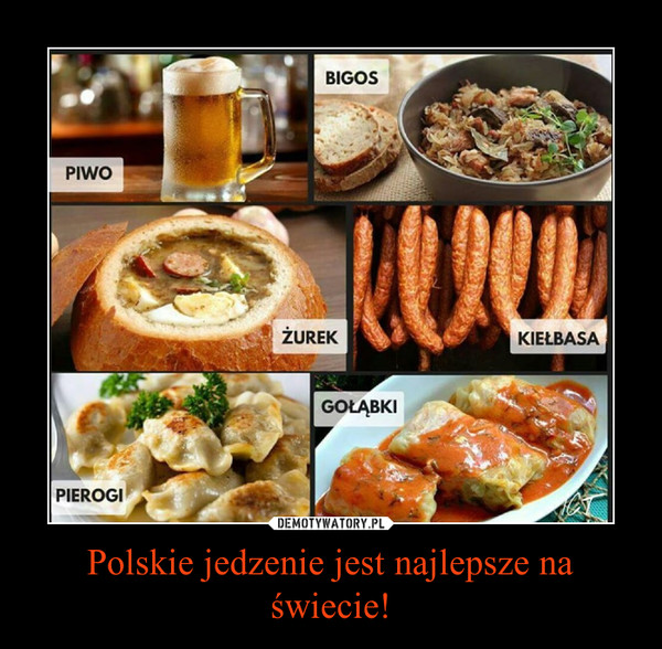 Polskie jedzenie jest najlepsze na świecie! –  