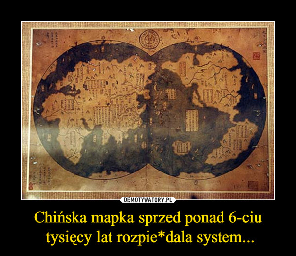 Chińska mapka sprzed ponad 6-ciu tysięcy lat rozpie*dala system... –  