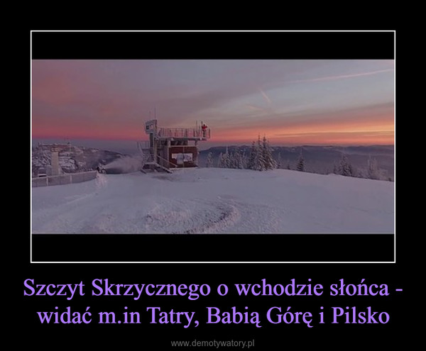 Szczyt Skrzycznego o wchodzie słońca - widać m.in Tatry, Babią Górę i Pilsko –  