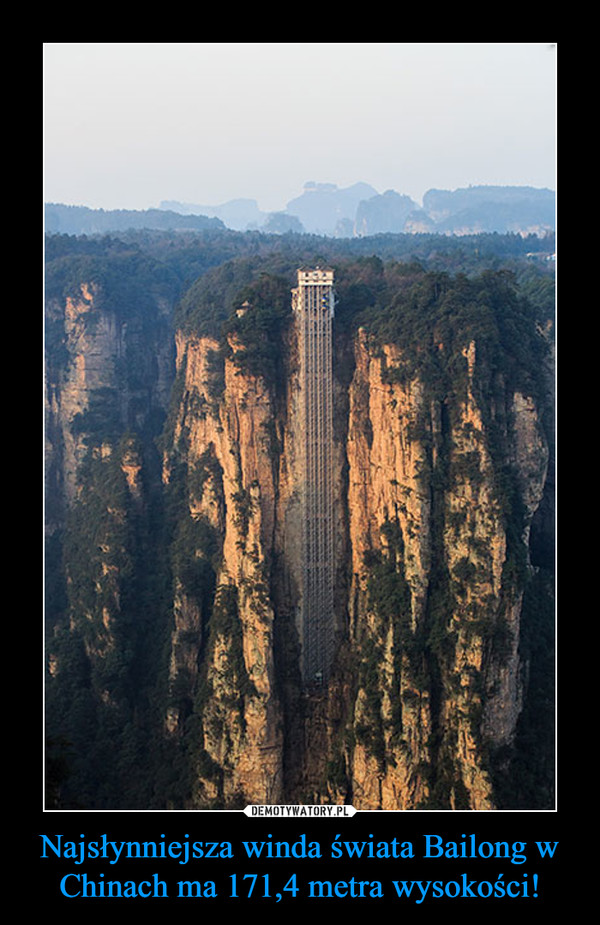 Najsłynniejsza winda świata Bailong w Chinach ma 171,4 metra wysokości! –  