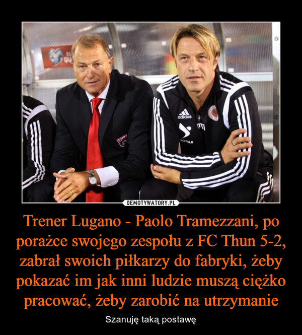 Trener Lugano - Paolo Tramezzani, po porażce swojego zespołu z FC Thun 5-2, zabrał swoich piłkarzy do fabryki, żeby pokazać im jak inni ludzie muszą ciężko pracować, żeby zarobić na utrzymanie