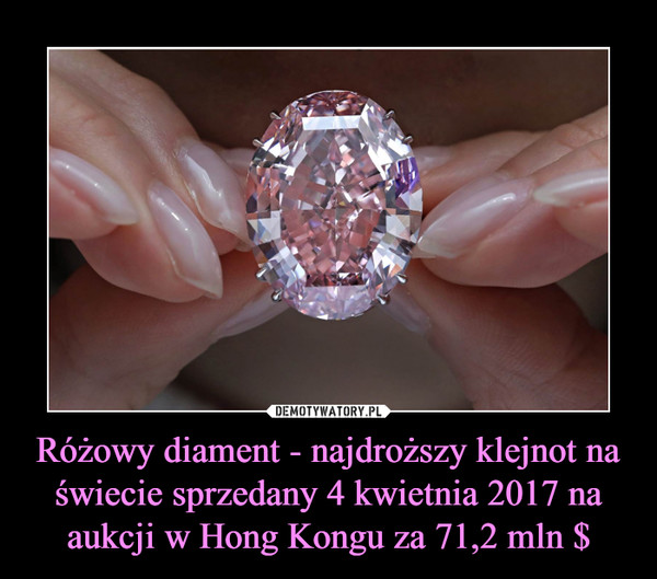 Różowy diament - najdroższy klejnot na świecie sprzedany 4 kwietnia 2017 na aukcji w Hong Kongu za 71,2 mln $