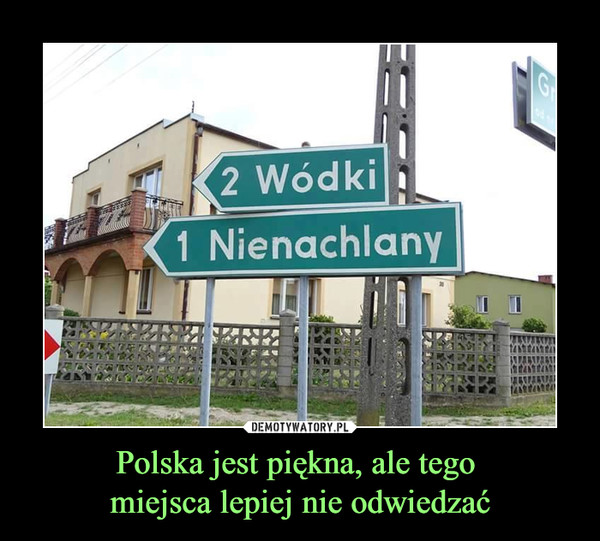 Polska jest piękna, ale tego miejsca lepiej nie odwiedzać –  