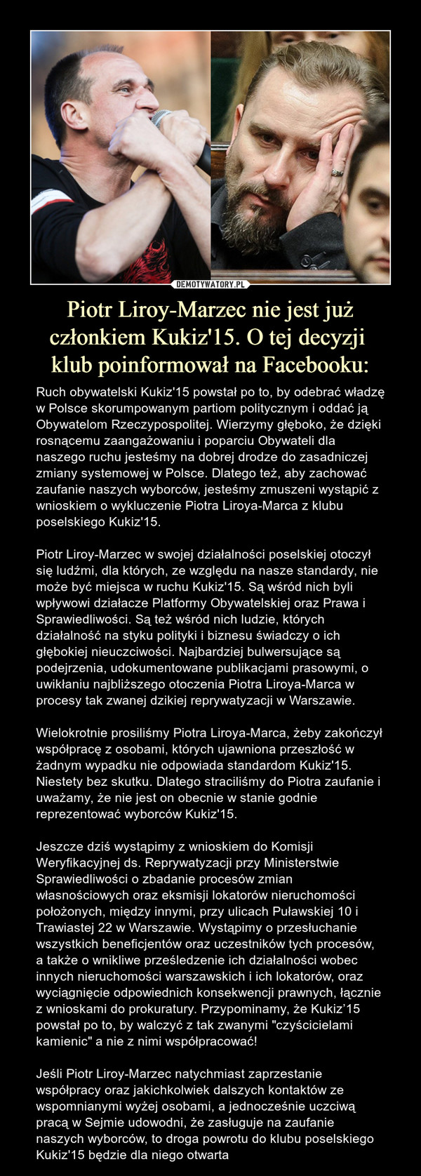 Piotr Liroy-Marzec nie jest już członkiem Kukiz'15. O tej decyzji 
klub poinformował na Facebooku: