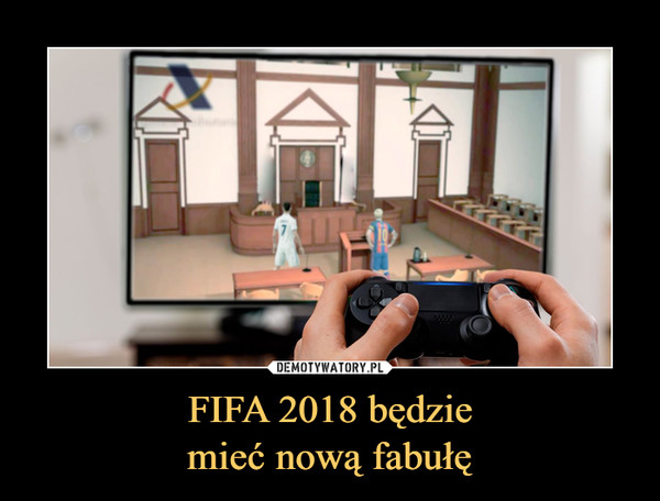 FIFA 2018 będziemieć nową fabułę –  