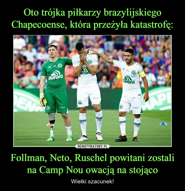 Oto trójka piłkarzy brazylijskiego Chapecoense, która przeżyła katastrofę: Follman, Neto, Ruschel powitani zostali na Camp Nou owacją na stojąco