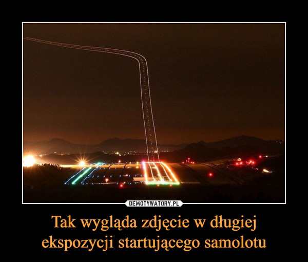 Tak wygląda zdjęcie w długiej ekspozycji startującego samolotu –  