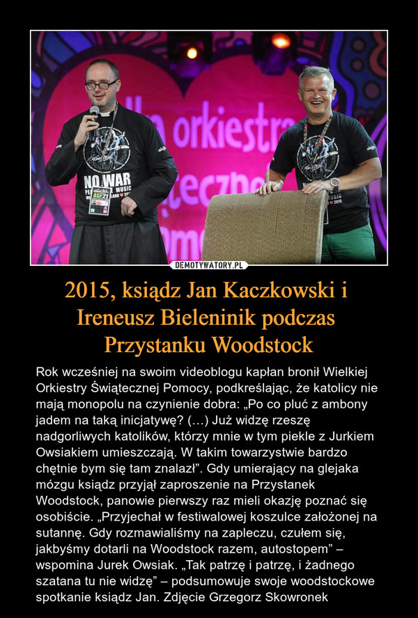 2015, ksiądz Jan Kaczkowski i 
Ireneusz Bieleninik podczas 
Przystanku Woodstock