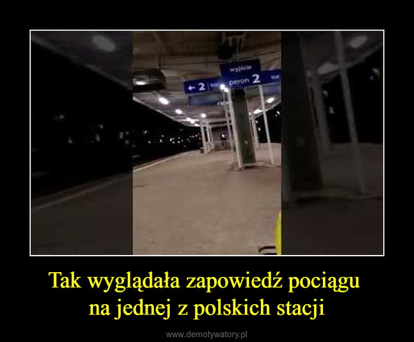 Tak wyglądała zapowiedź pociągu na jednej z polskich stacji –  