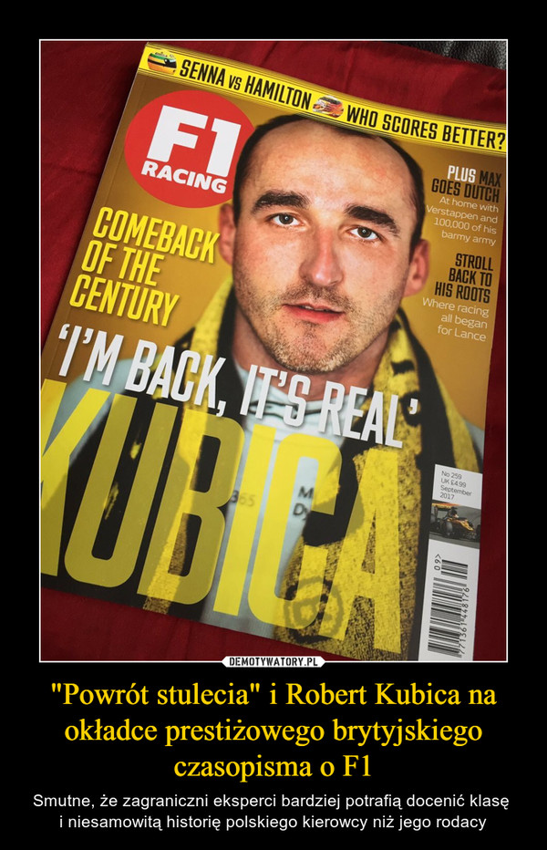 "Powrót stulecia" i Robert Kubica na okładce prestiżowego brytyjskiego czasopisma o F1 – Smutne, że zagraniczni eksperci bardziej potrafią docenić klasę i niesamowitą historię polskiego kierowcy niż jego rodacy F1 racing comeback of the century"I'm back, it's real"Kubica