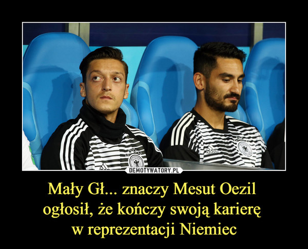 Mały Gł... znaczy Mesut Oezil ogłosił, że kończy swoją karierę w reprezentacji Niemiec –  