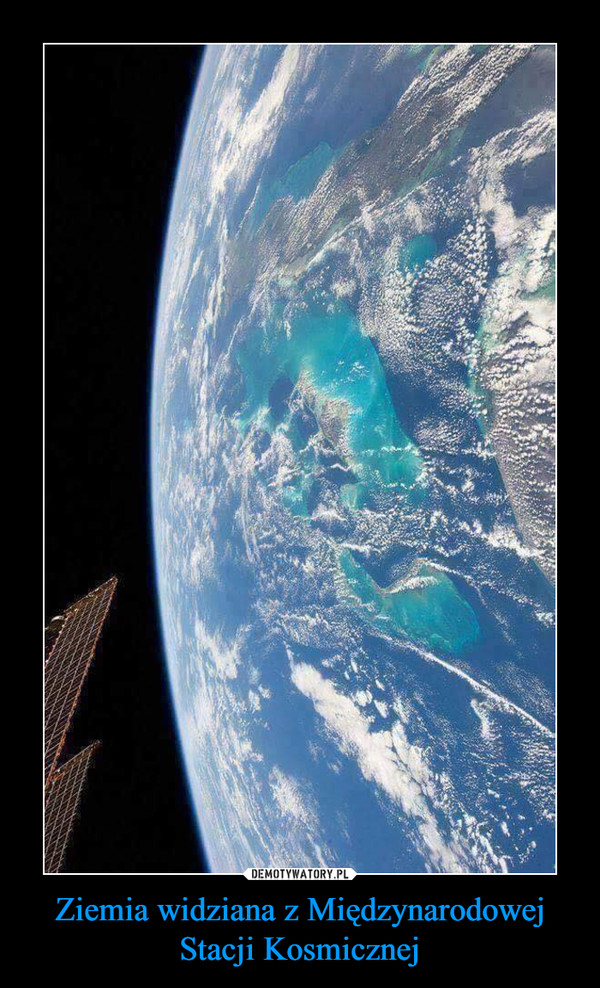 Ziemia widziana z Międzynarodowej Stacji Kosmicznej –  