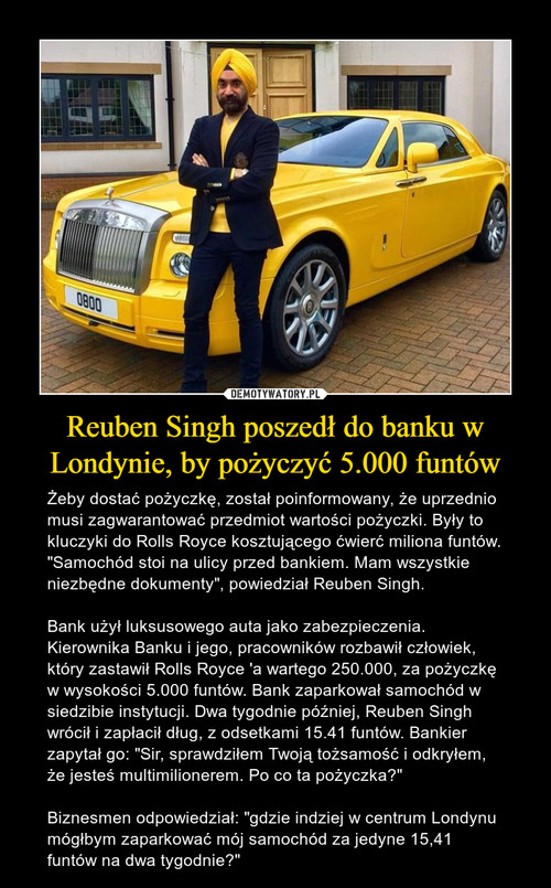 Reuben Singh poszedł do banku w Londynie, by pożyczyć 5.000 funtów