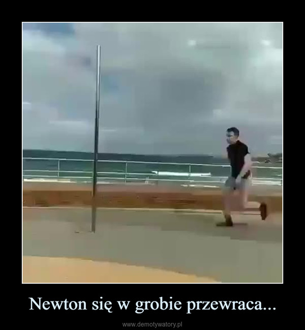 Newton się w grobie przewraca... –  