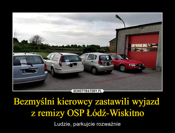Bezmyślni kierowcy zastawili wyjazd 
z remizy OSP Łódź-Wiskitno