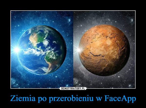 Ziemia po przerobieniu w FaceApp