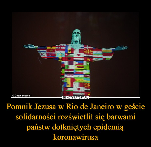 Pomnik Jezusa w Rio de Janeiro w geście solidarności rozświetlił się barwami państw dotkniętych epidemią koronawirusa –  
