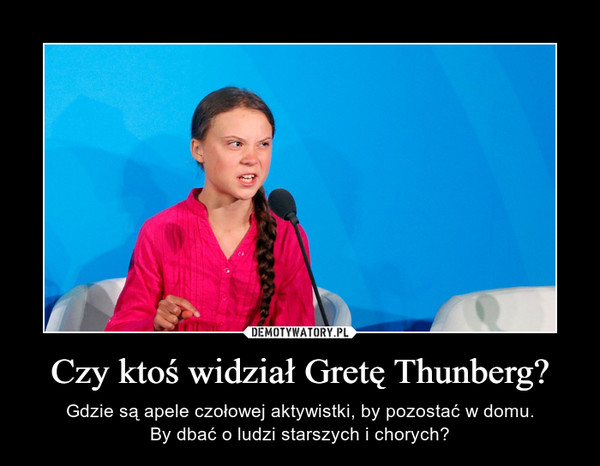 Czy ktoś widział Gretę Thunberg? – Gdzie są apele czołowej aktywistki, by pozostać w domu.By dbać o ludzi starszych i chorych? 