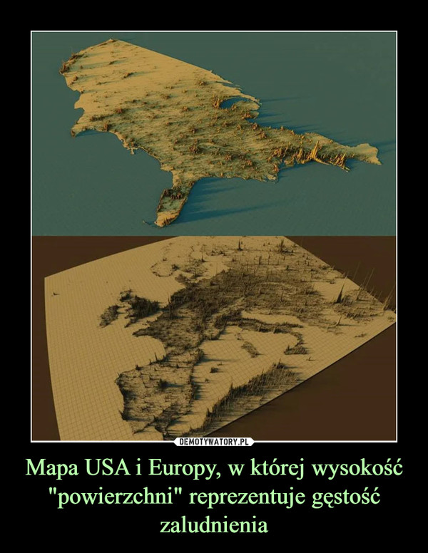 Mapa USA i Europy, w której wysokość "powierzchni" reprezentuje gęstość zaludnienia