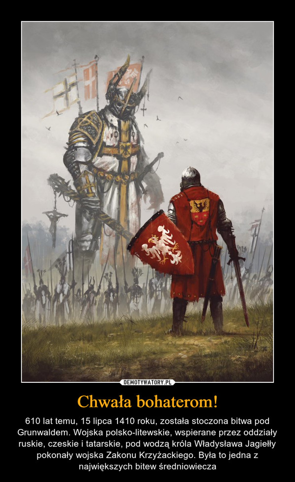 Chwała bohaterom! – 610 lat temu, 15 lipca 1410 roku, została stoczona bitwa pod Grunwaldem. Wojska polsko-litewskie, wspierane przez oddziały ruskie, czeskie i tatarskie, pod wodzą króla Władysława Jagiełły pokonały wojska Zakonu Krzyżackiego. Była to jedna z największych bitew średniowiecza 