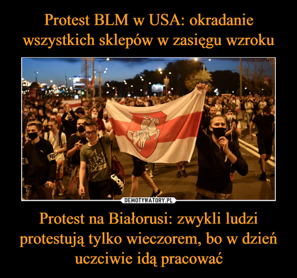 Protest na Białorusi: zwykli ludzi protestują tylko wieczorem, bo w dzień uczciwie idą pracować –  