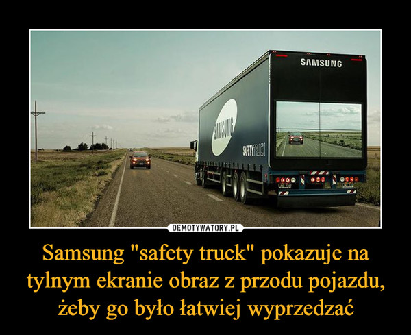 Samsung "safety truck" pokazuje na tylnym ekranie obraz z przodu pojazdu, żeby go było łatwiej wyprzedzać –  