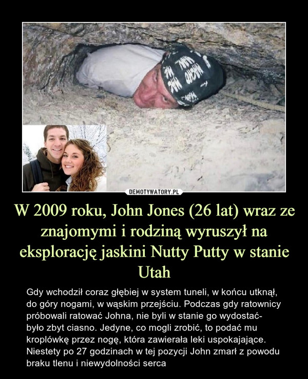 W 2009 roku, John Jones (26 lat) wraz ze znajomymi i rodziną wyruszył na eksplorację jaskini Nutty Putty w stanie Utah