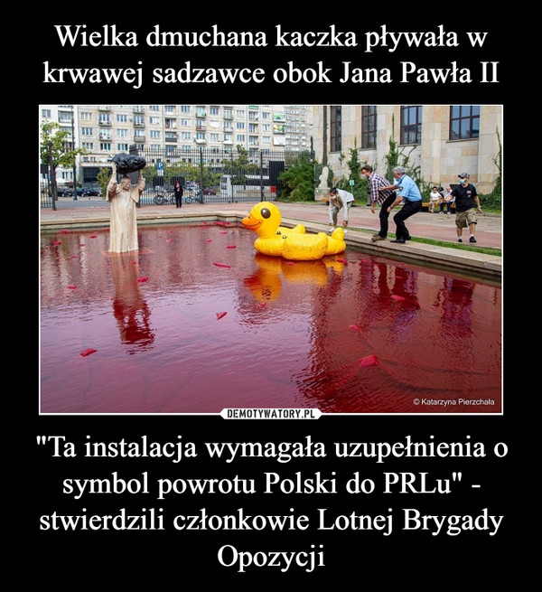 "Ta instalacja wymagała uzupełnienia o symbol powrotu Polski do PRLu" - stwierdzili członkowie Lotnej Brygady Opozycji –  