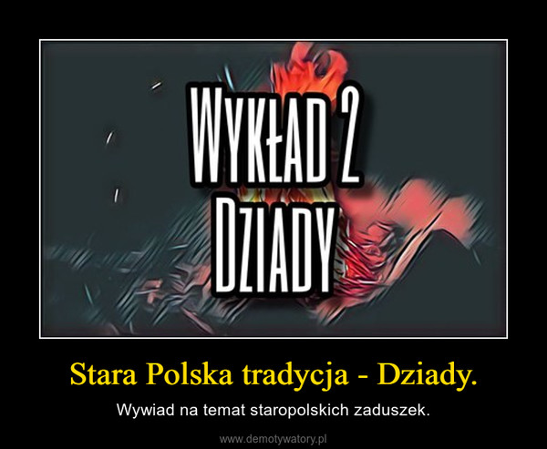 Stara Polska tradycja - Dziady. – Wywiad na temat staropolskich zaduszek. 