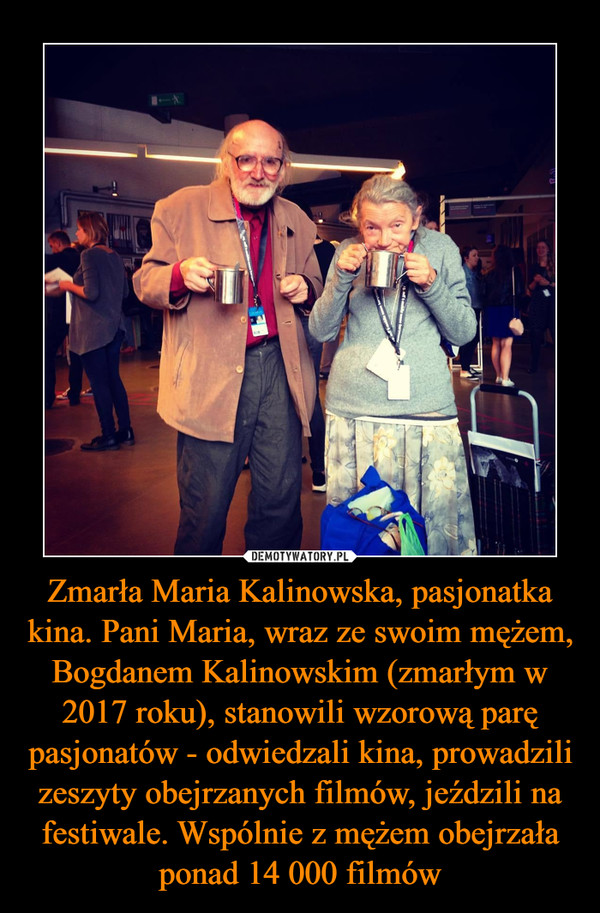 Zmarła Maria Kalinowska, pasjonatka kina. Pani Maria, wraz ze swoim mężem, Bogdanem Kalinowskim (zmarłym w 2017 roku), stanowili wzorową parę pasjonatów - odwiedzali kina, prowadzili zeszyty obejrzanych filmów, jeździli na festiwale. Wspólnie z mężem obejrzała ponad 14 000 filmów