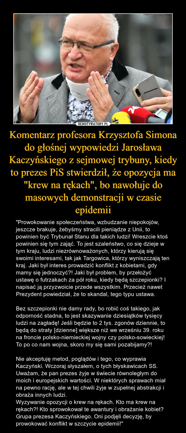 Komentarz profesora Krzysztofa Simona do głośnej wypowiedzi Jarosława Kaczyńskiego z sejmowej trybuny, kiedy to prezes PiS stwierdził, że opozycja ma "krew na rękach", bo nawołuje do masowych demonstracji w czasie epidemii
