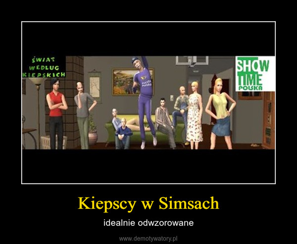 Kiepscy w Simsach – idealnie odwzorowane 
