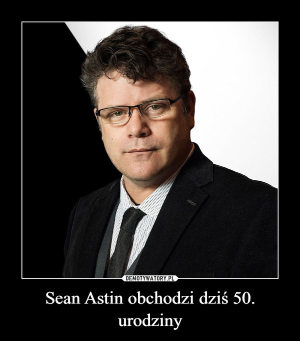 Sean Astin obchodzi dziś 50. urodziny –  