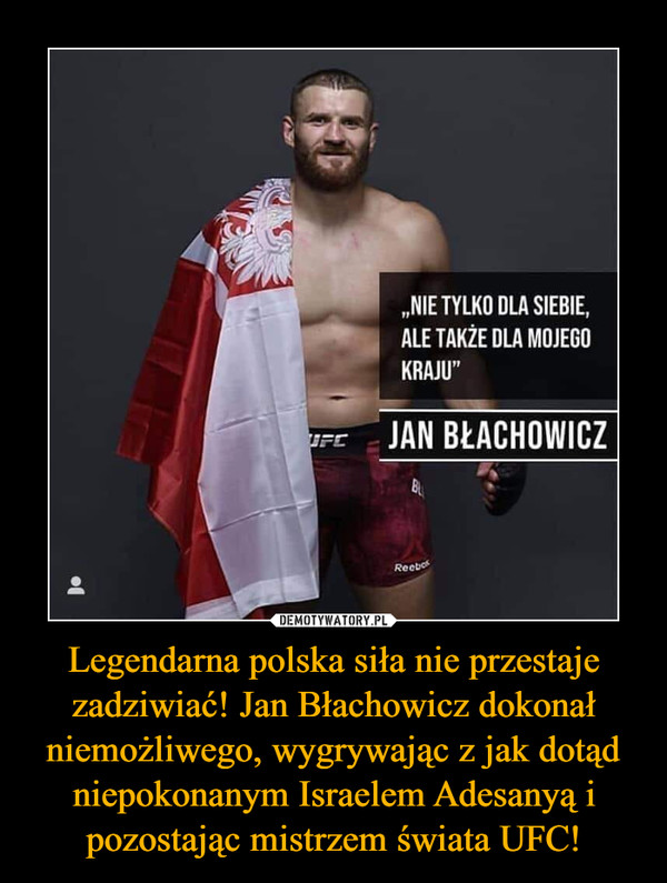 Legendarna polska siła nie przestaje zadziwiać! Jan Błachowicz dokonał niemożliwego, wygrywając z jak dotąd niepokonanym Israelem Adesanyą i pozostając mistrzem świata UFC! –  